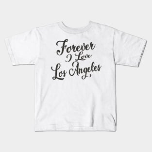 Forever i love LA Kids T-Shirt